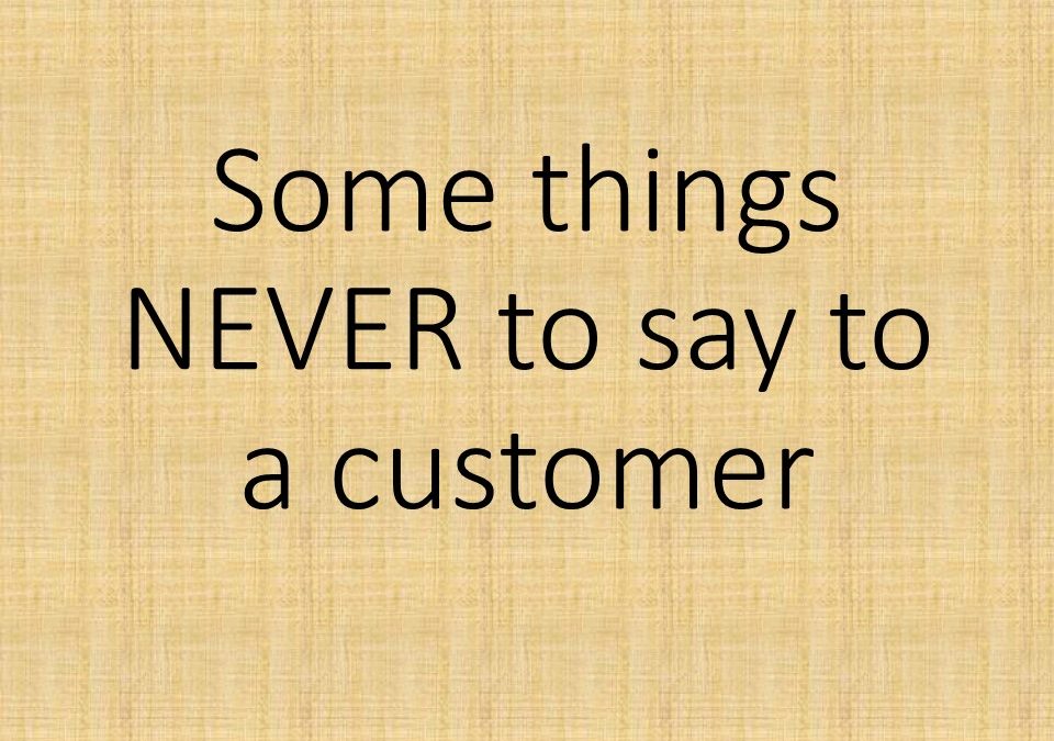 Things NOT to Say to a Customer